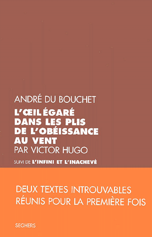 "L'infini et l'inachev&eacute;" d'Andr&eacute; du Bouchet