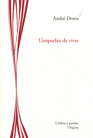 "L'imparfait de vivre" d'Andr&eacute; Doms