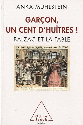 "Garçon, un cent d’huîtres ! (Balzac et la table)" d'An