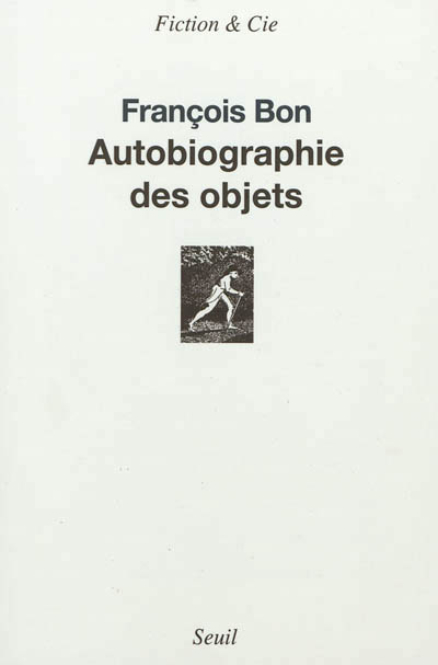 "Autobiographie des objets" de Fran&ccedil;ois Bon