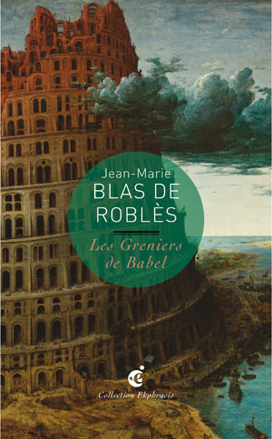 "Les greniers de Babel" de Jean-Marie Blas de Robls