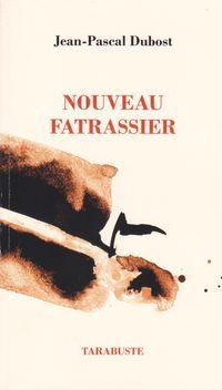 "Nouveau fatrassier" de Jean-Pascal Dubost