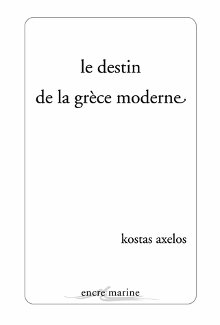 "Le destin de la Grèce moderne" de Kostas Axelos