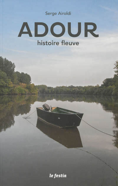 "Adour- Histoire fleuve" de Serge Airoldi