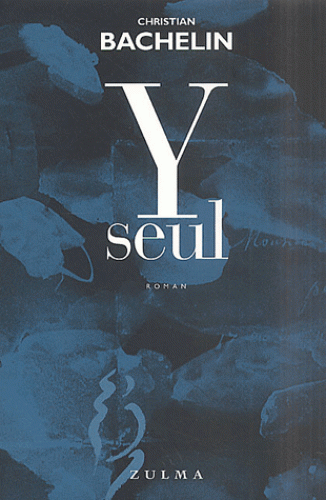 "Y seul" de Christian Bachelin