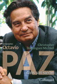 "Octavio Paz dans son siècle" de Christopher Dominguez Michael